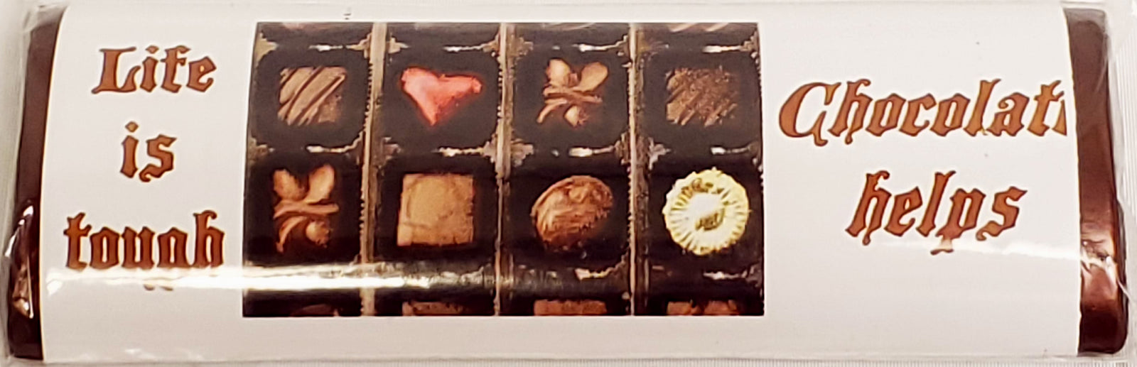 Life Is Tough Chocolate Helps Chocolate Message